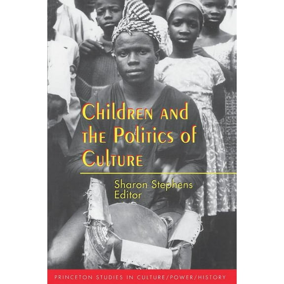 Princeton Studies in Culture/Power/Histo Children and the Politics of Culture, Book 11, (Paperback)