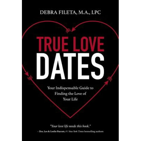 True Love Guest Book - True Love Dates : Your Indispensable Guide to Finding the Love of Your Life