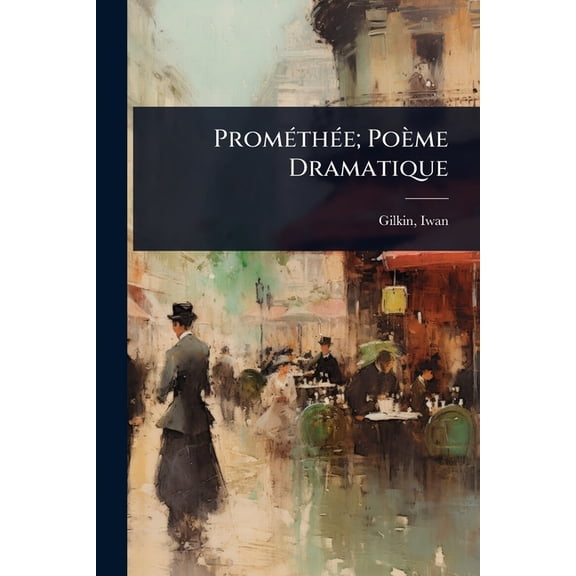 PromÃ(c)thÃ(c)e; Poème Dramatique, (Paperback)
