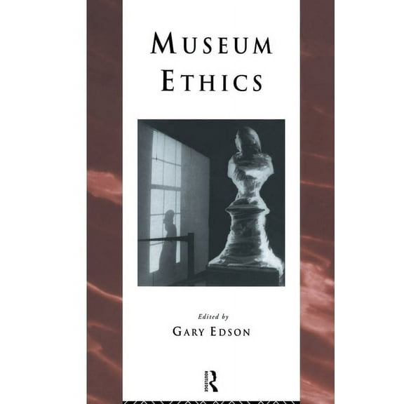 Heritage: Care-Preservation-Management Museum Ethics: Theory and Practice, (Hardcover)