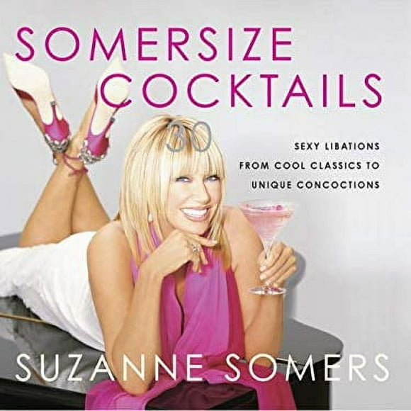 Pre-Owned Somersize Cocktails : 30 Sexy Libations from Cool Classics to Unique Concoctions to Stir up Any Occasion 9781400053308