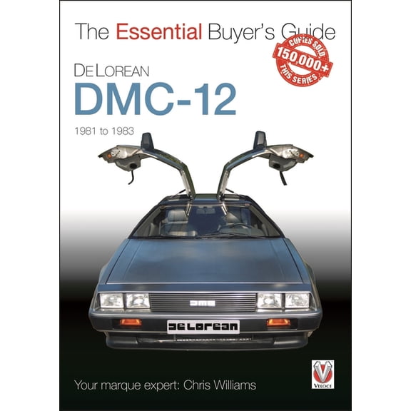 Essential Buyer's Guide Delorean DMC-12 1981 to 1983: The Essential Buyer's Guide, (Paperback)