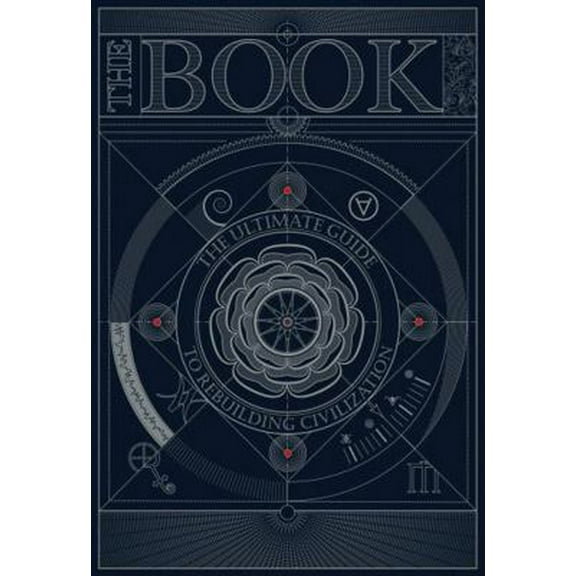 Pre-Owned The Book. The Ultimate Guide to Rebuilding a Civilization - Inspirational Science Books for Adults - Unique Artifact - Knowledge Encyclopedia ... (Textbook Binding) 0578377454 9780578377452