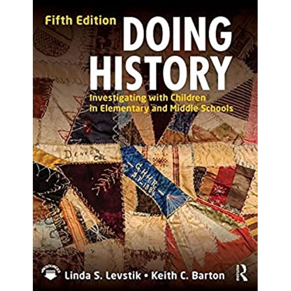 Pre-Owned Doing History: Investigating with Children in Elementary and Middle Schools (Paperback) 0415737338 9780415737333