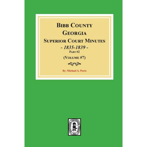 Bibb County, Georgia Superior Court Minutes, 1835-1839, Part #2. (Volume #7), (Paperback)
