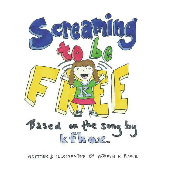 Screaming to Be Free: Based on the Song by Kfhox, (Hardcover)