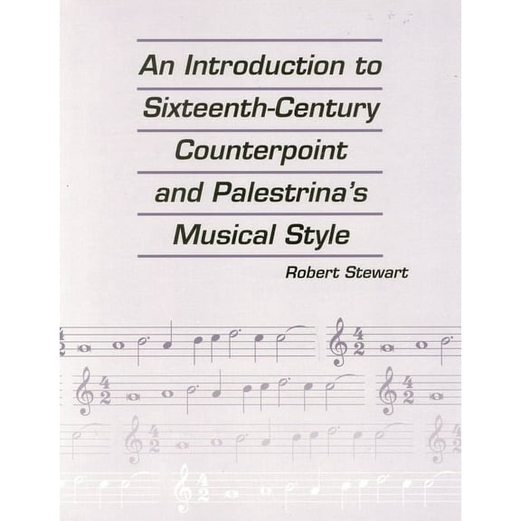 An Introduction to Sixteenth Century Counterpoint and Palestrina's Musical Style, (Paperback)