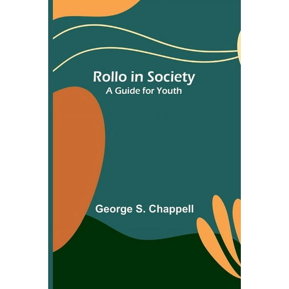 Rollo in Society: A Guide for Youth, (Paperback)