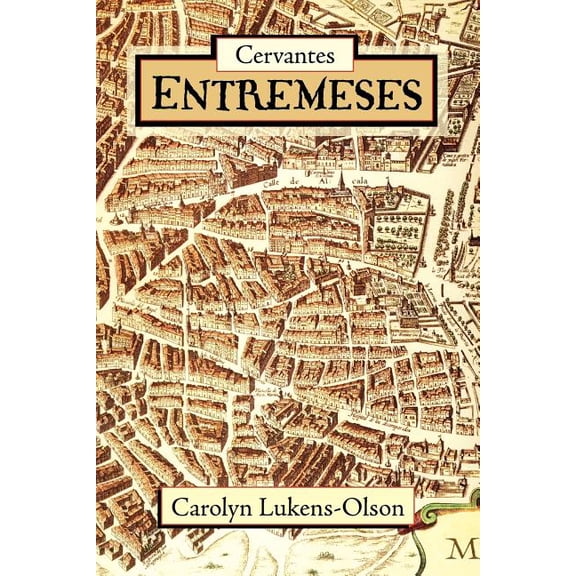 European Masterpieces, Cervantes & Co. Spanish Classics: Cervantes' Entremeses (Paperback)