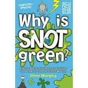 Why Is Snot Green? : And Other Extremely Important Questions (And Answers) from the Science Museum