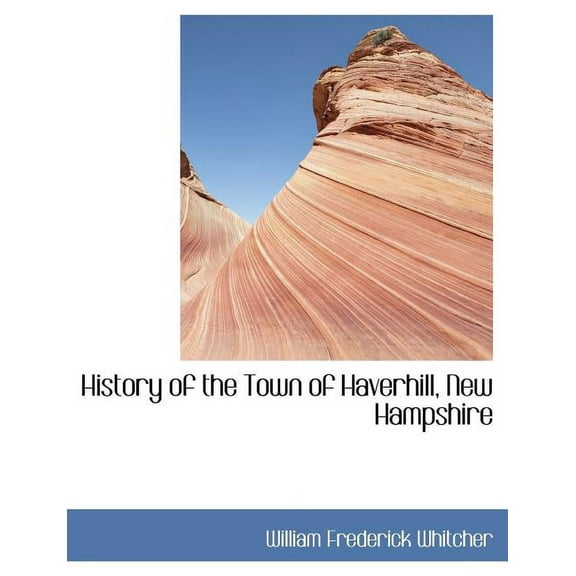 History of the Town of Haverhill, New Hampshire (Paperback)
