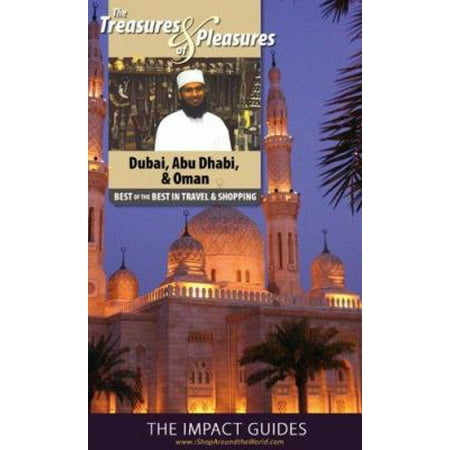 Impact Guides The Treasures and Pleasures of Dubai, Abu Dhabi, Oman & Yemen: Best of the Best in Travel and Shopping
