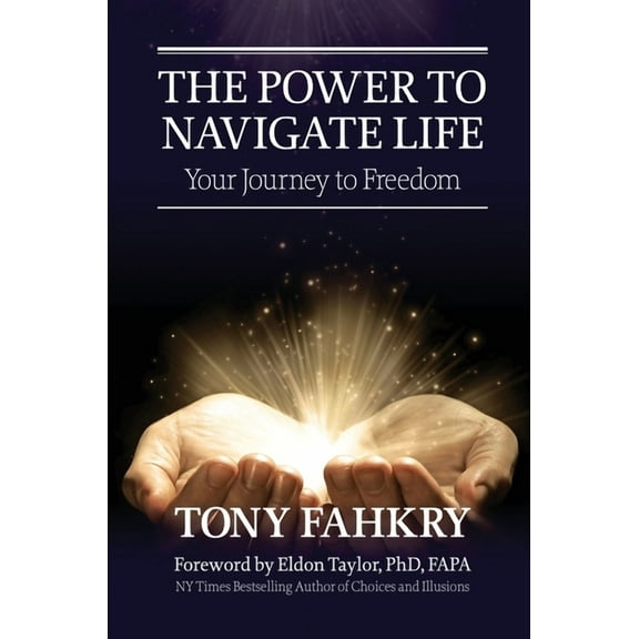 The Power to Navigate Life,: your Journey to Freedom, (Hardcover)