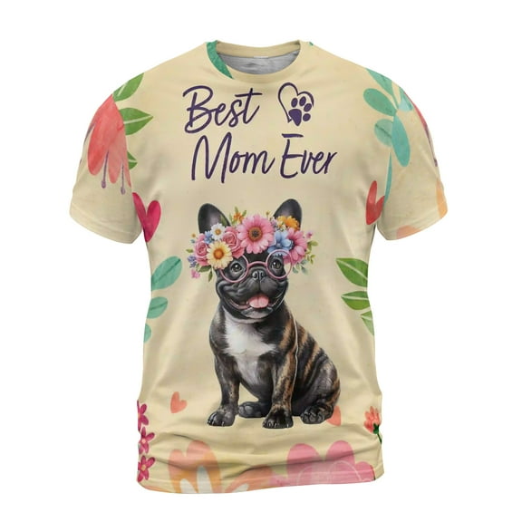 Best Frenchie Mom Ever Happy Mother's Day All Over Print 3D Shirt Unisex Merch Dog Lover Gifts - 02002