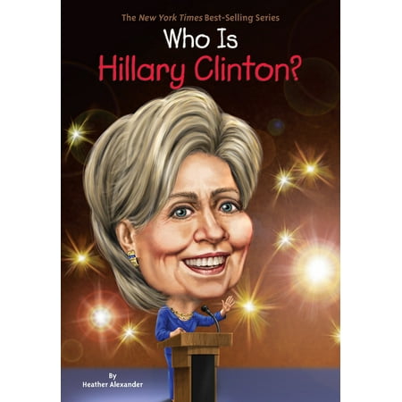 Who Is Hillary Clinton? (Best Biography Hillary Clinton)