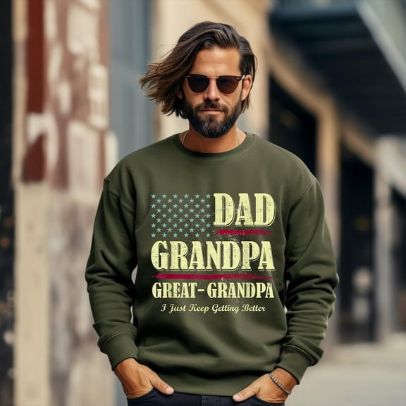 Dad Grandpa and Great Grandpa Sweatshirt, I Just Keep Getting Better Tshirt, Promoted To Great-Grandpa Shirt, Grandfather Shirt,Dad Tshirt All Size S-5XL