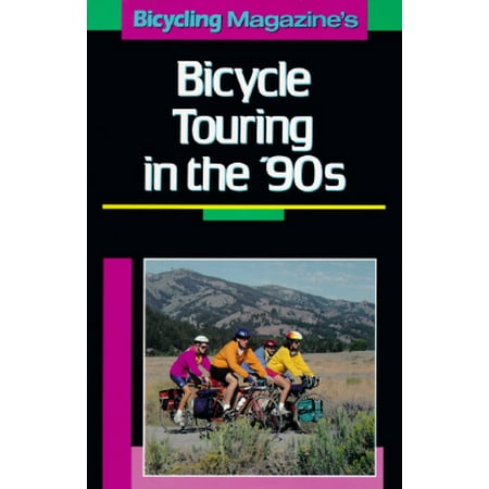 Bicycling Magazine s Bike Touring in the 90 s