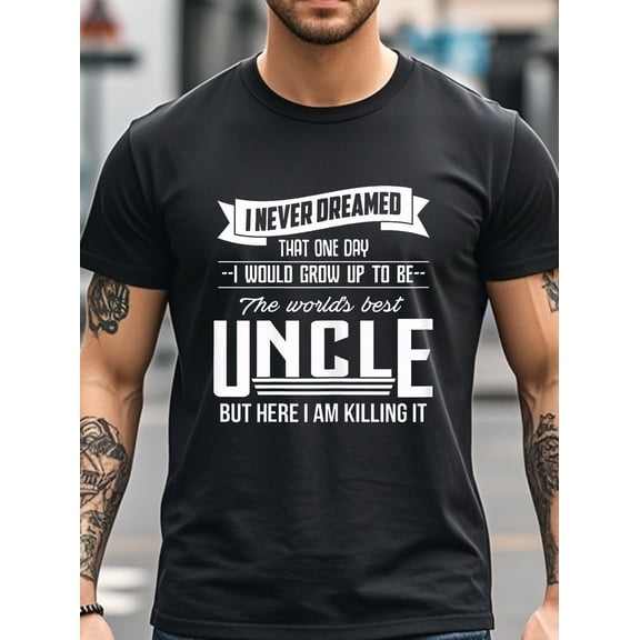 Men's Funny "World's Best Uncle" Graphic T-Shirt - 100% Cotton Soft Breathable Moisture-Wicking Crew Neck Tee with "I Never Dreamed I'd Grow Up to Be the World's Best Uncle" Saying