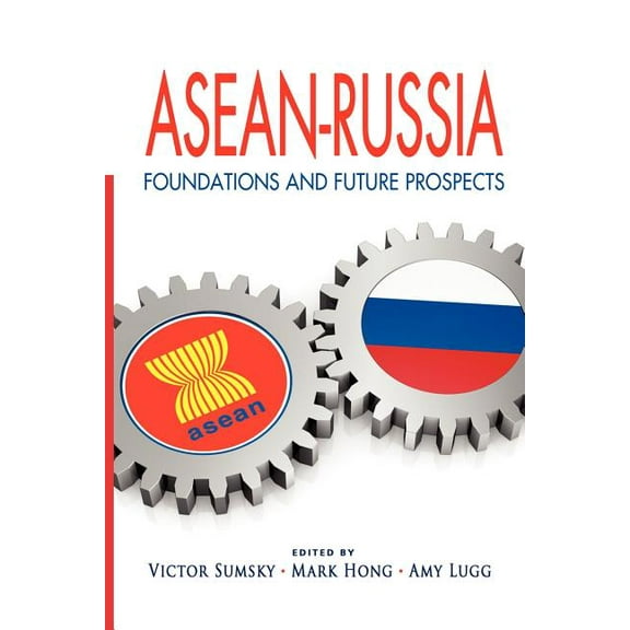 ASEAN-Russia: Foundations and Future Prospects, (Paperback)
