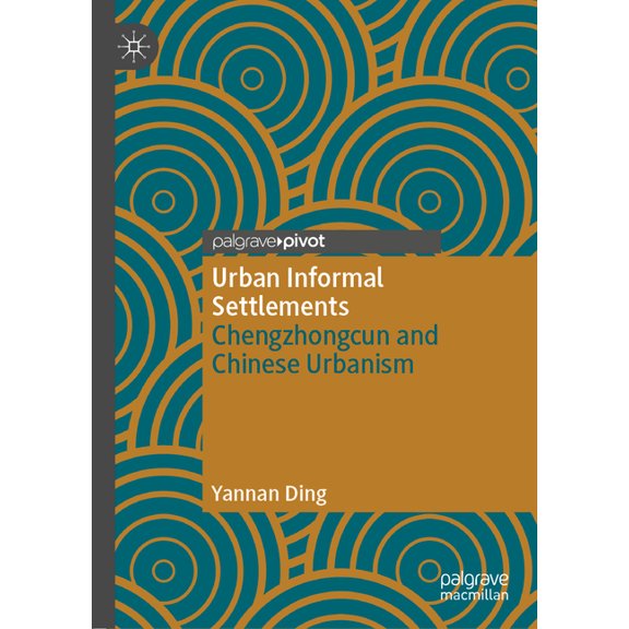 Urban Informal Settlements: Chengzhongcun and Chinese Urbanism, (Hardcover)