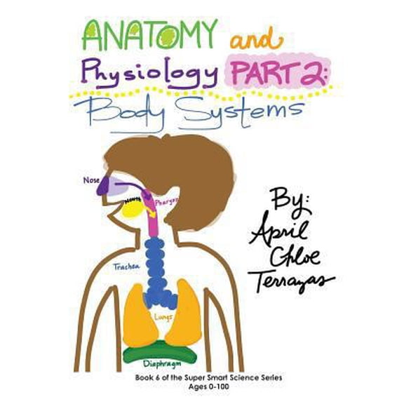 Pre-Owned Anatomy & Physiology Part 2: Body Systems (Hardcover) 0991147278 9780991147274