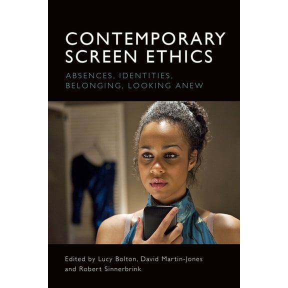 Contemporary Screen Ethics: Absences, Identities, Belonging, Looking Anew, (Paperback)