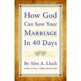 thumbnail image 1 of Pre-Owned How God Can Save Your Marriage in 40 Days (Paperback) 1934386847 9781934386842, 1 of 1