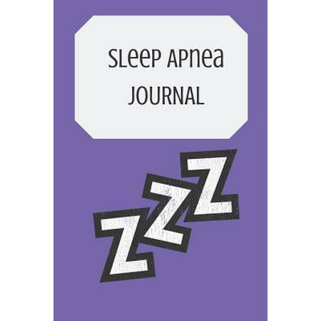 Sleep Apnea Journal: Got Sleep Apnea - Write Down Your Episodes or Have Your Partner/Family Member (Best Way To Sleep With Your Partner)