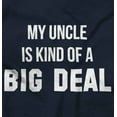 thumbnail image 2 of My Uncle Is Kind Of A Big Deal Funny Romper Boys or Girls Infant Baby Brisco Brands 6M, 2 of 7