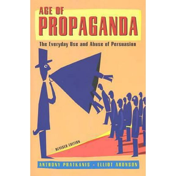 Pre-Owned Age of Propaganda: The Everyday Use and Abuse of Persuasion (Paperback) 0805074031 9780805074031