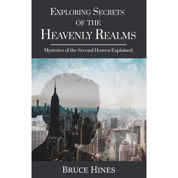 Pre-Owned Exploring Secrets of the Heavenly Realm: Mysteries of the Second Heaven Explained (Paperback) 1970062002 9781970062007