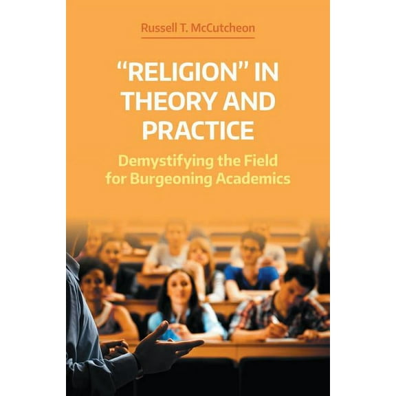 Working Papers 'Religion' in Theory and Practice: Demystifying the Field for Burgeoning Academics, (Hardcover)