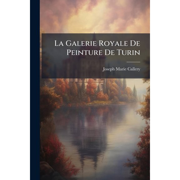 Pre-Owned La Galerie Royale De Peinture De Turin (Paperback) 1023951541 9781023951548