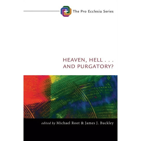 Pro Ecclesia: Heaven, Hell, . . . and Purgatory? (Hardcover)