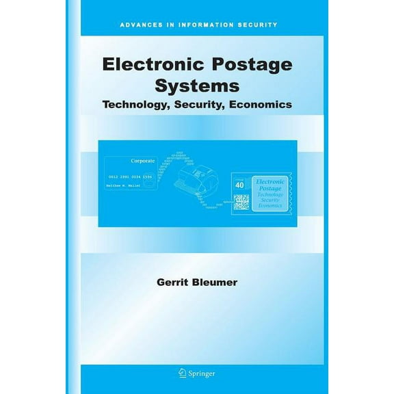 Advances in Information Security Electronic Postage Systems: Technology, Security, Economics, Book 26, (Paperback)