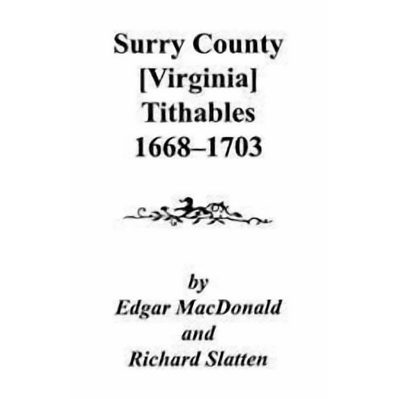 Surry County Virginia Tithables, 1668-1703: 13 Parts in 1