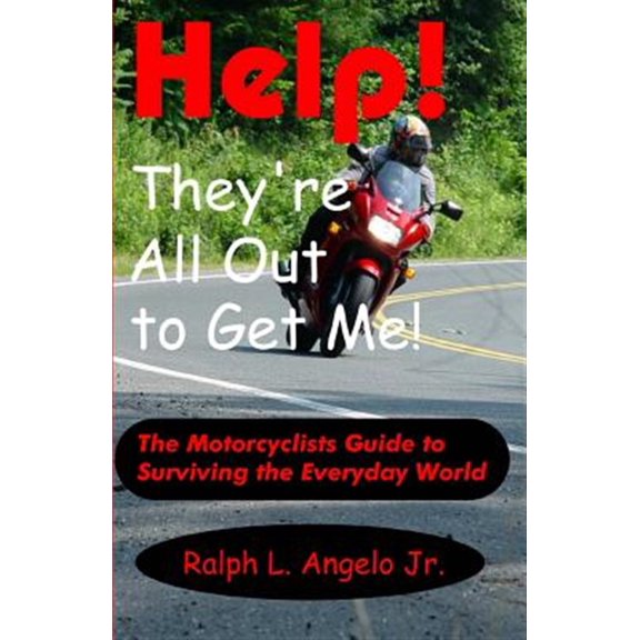 Pre-Owned Help! They're All Out To Get Me!: The Motorcyclists Guide to Surviving the Everyday World. (Paperback)