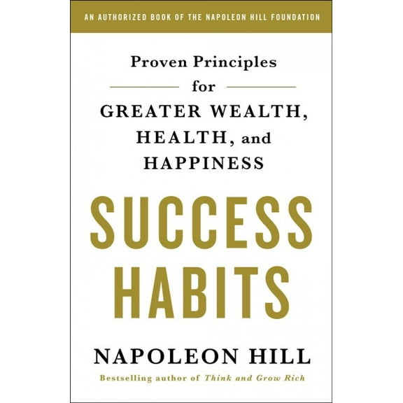 Success Habits : Proven Principles for Greater Wealth, Health, and Happiness (Paperback)