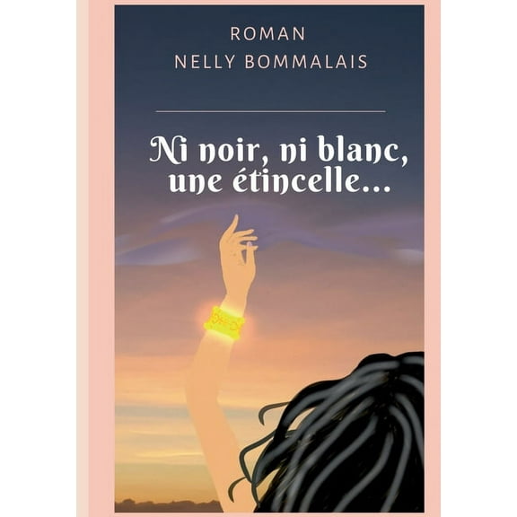 Ni noir, ni blanc, une étincelle... (Paperback)