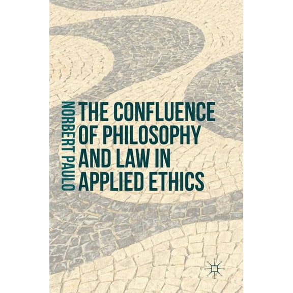 The Confluence of Philosophy and Law in Applied Ethics, (Hardcover)
