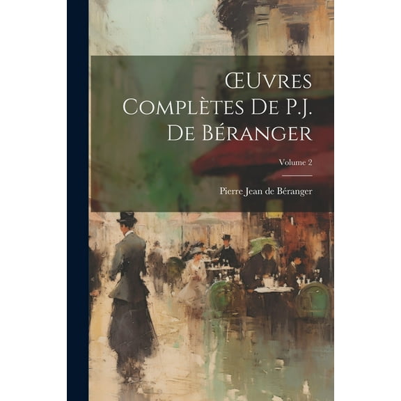 OEuvres Complètes De P.J. De Béranger; Volume 2 (Paperback)
