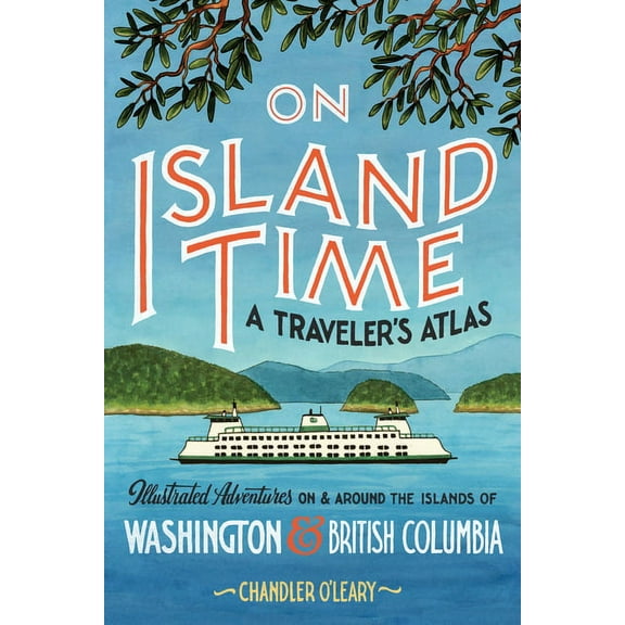 Drawn the Road On Island Time: A Traveler's Atlas: Illustrated Adventures on and Around the Islands of Washington and British Columbia, (Paperback)