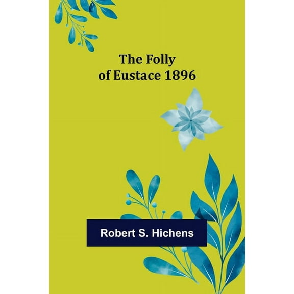 The Folly Of Eustace 1896 (Paperback)