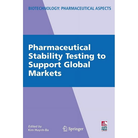 Biotechnology: Pharmaceutical Aspects Pharmaceutical Stability Testing to Support Global Markets, Book 12, (Hardcover)