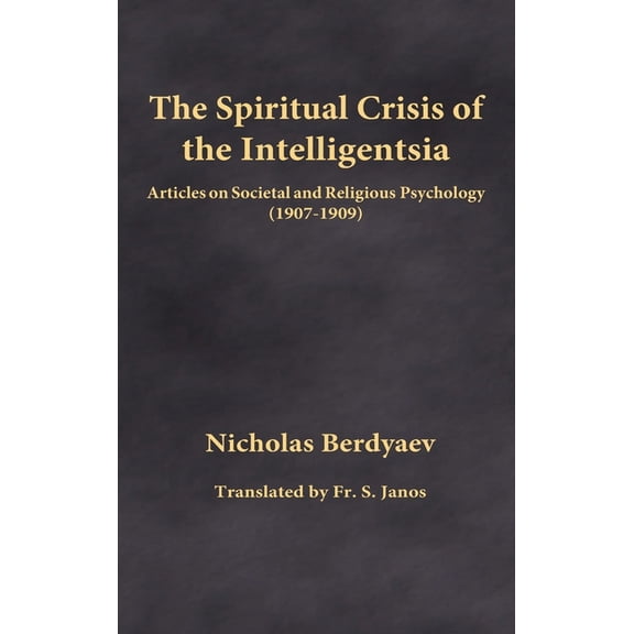 The Spiritual Crisis of the Intelligentsia: Articles on Societal and Religious Psychology (1907-1909)