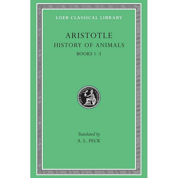 Loeb Classical Library: History of Animals, Volume I: Books 1-3 (Hardcover)