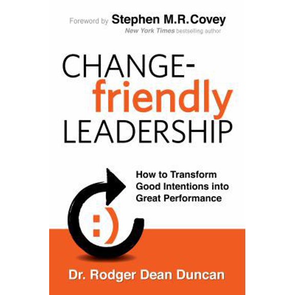 Pre-Owned Change-friendly Leadership: How to Transform Good Intentions into Great Performance (Hardcover) 0985213507 9780985213503