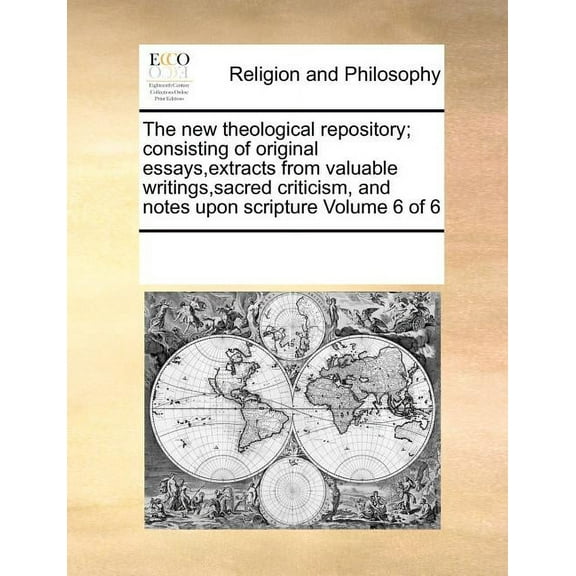 The New Theological Repository; Consisting of Original Essays, Extracts from Valuable Writings, (Paperback) by Multiple Contributors