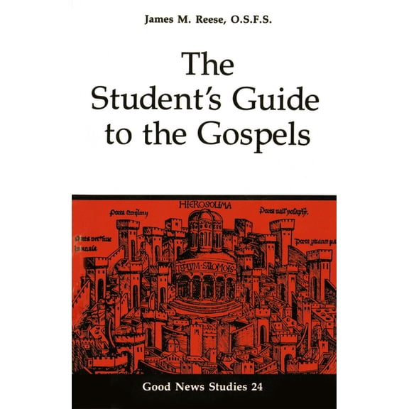 Good News Studies The Student's Guide to the Gospels: Volume 24, Book 24, (Paperback)
