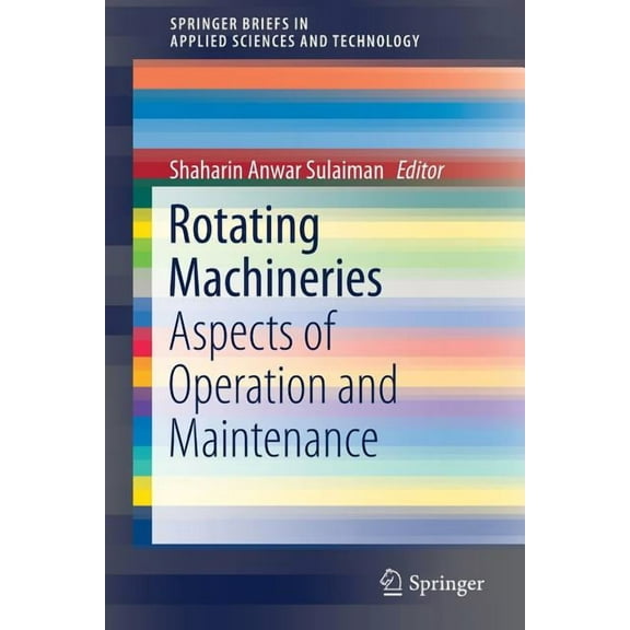 Springerbriefs in Applied Sciences and T Rotating Machineries: Aspects of Operation and Maintenance, (Paperback)